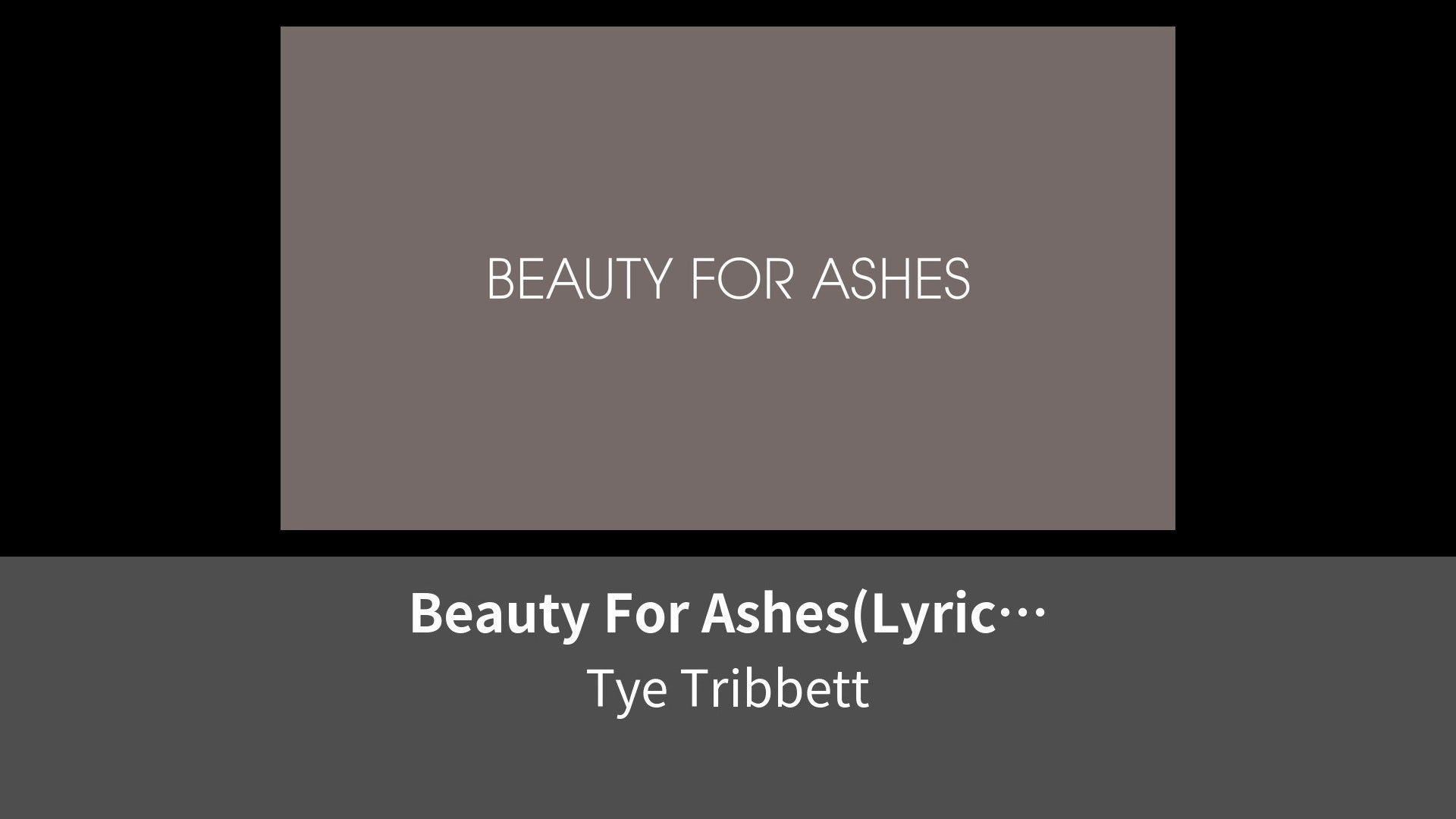 Beauty For Ashes(lyric Video) 