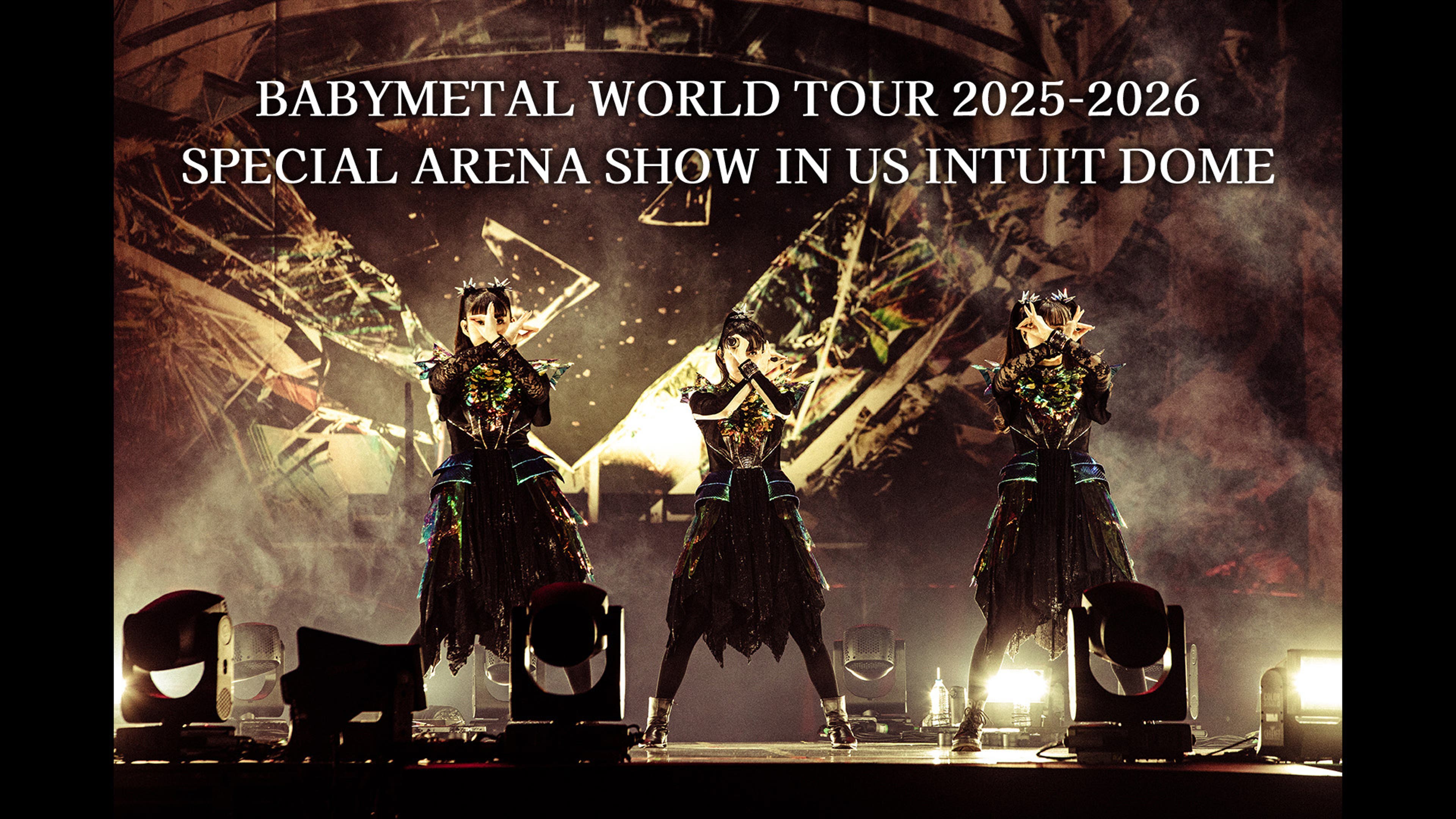 BABYMETAL WORLD TOUR 2025-2026 SPECIAL ARENA SHOW IN US INTUIT 